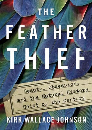 Johnson (2018) The feather thief: beauty, obsession, and the natural history heist of the century.