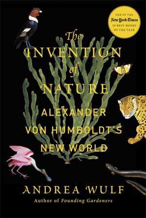 Wulf (2015) The invention of nature: Alexander von Humboldt's New World.